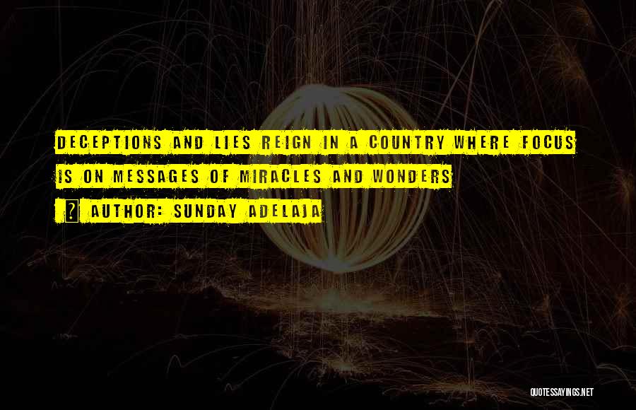 Sunday Adelaja Quotes: Deceptions And Lies Reign In A Country Where Focus Is On Messages Of Miracles And Wonders