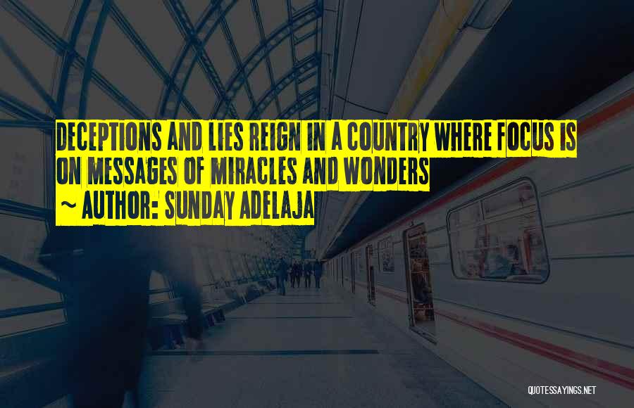 Sunday Adelaja Quotes: Deceptions And Lies Reign In A Country Where Focus Is On Messages Of Miracles And Wonders