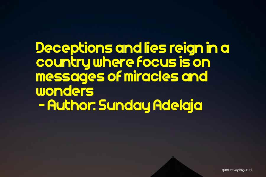 Sunday Adelaja Quotes: Deceptions And Lies Reign In A Country Where Focus Is On Messages Of Miracles And Wonders