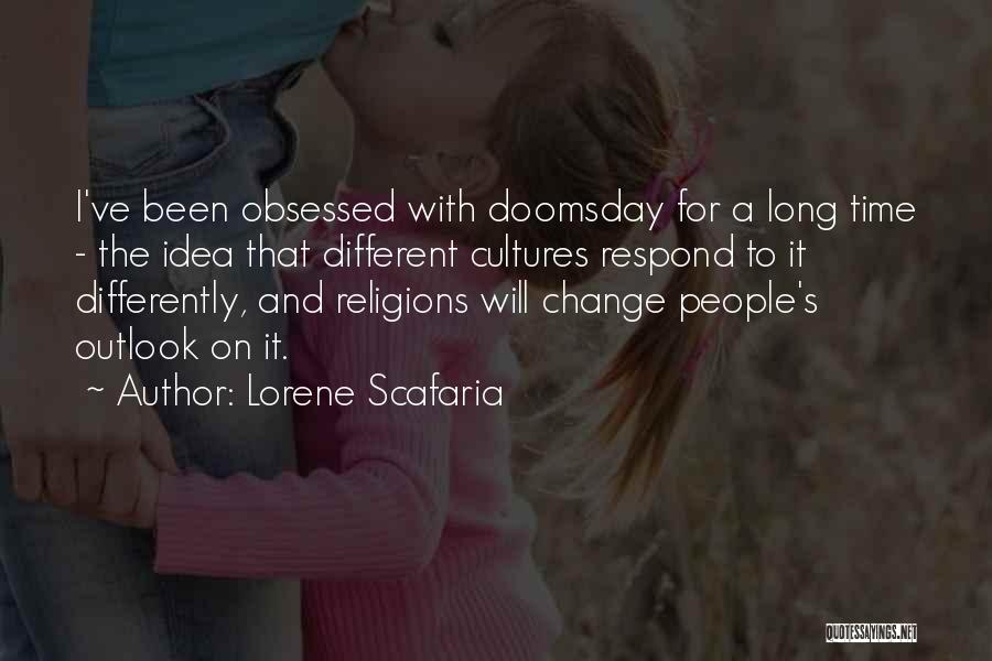 Lorene Scafaria Quotes: I've Been Obsessed With Doomsday For A Long Time - The Idea That Different Cultures Respond To It Differently, And