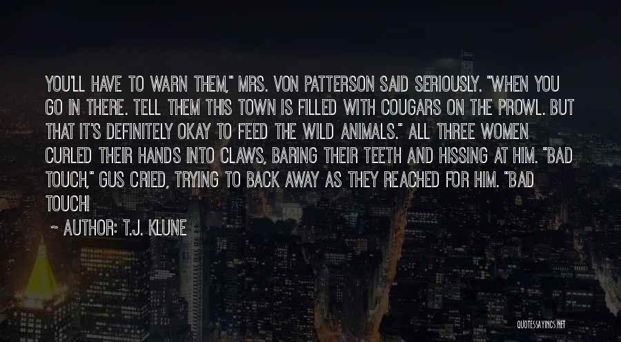 T.J. Klune Quotes: You'll Have To Warn Them, Mrs. Von Patterson Said Seriously. When You Go In There. Tell Them This Town Is