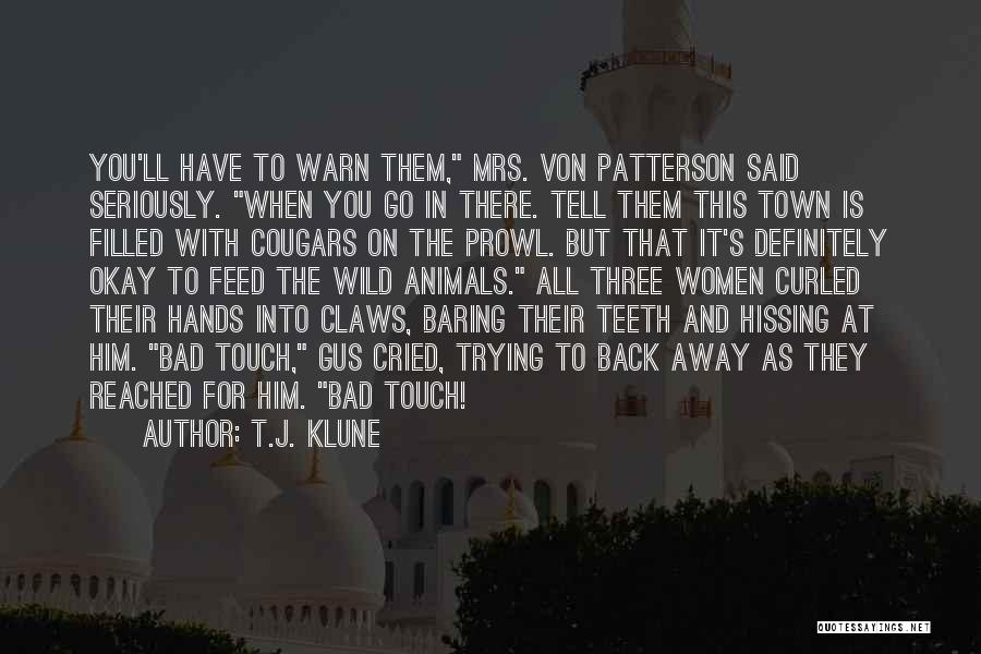 T.J. Klune Quotes: You'll Have To Warn Them, Mrs. Von Patterson Said Seriously. When You Go In There. Tell Them This Town Is