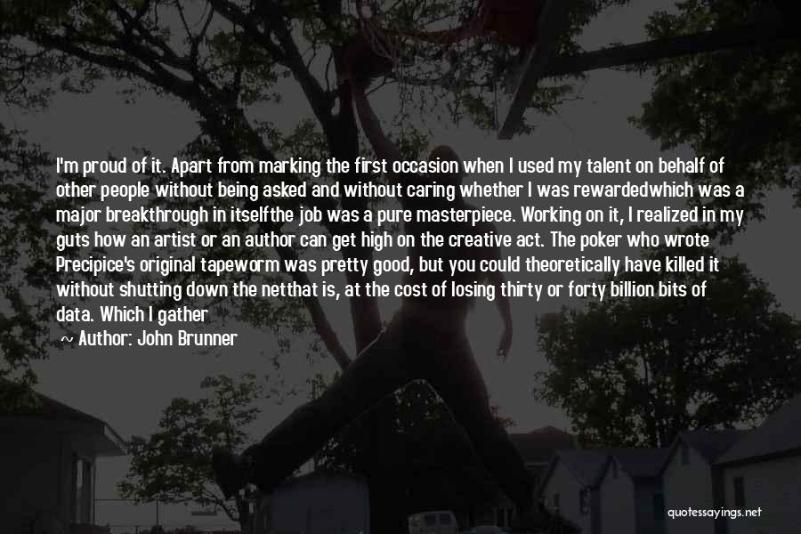 John Brunner Quotes: I'm Proud Of It. Apart From Marking The First Occasion When I Used My Talent On Behalf Of Other People