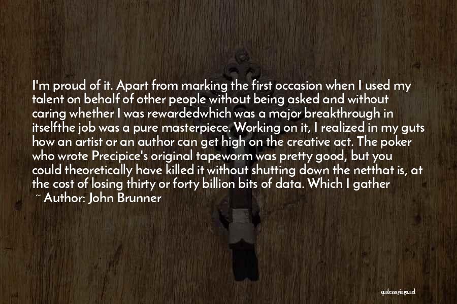 John Brunner Quotes: I'm Proud Of It. Apart From Marking The First Occasion When I Used My Talent On Behalf Of Other People