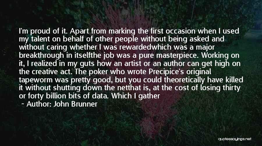 John Brunner Quotes: I'm Proud Of It. Apart From Marking The First Occasion When I Used My Talent On Behalf Of Other People