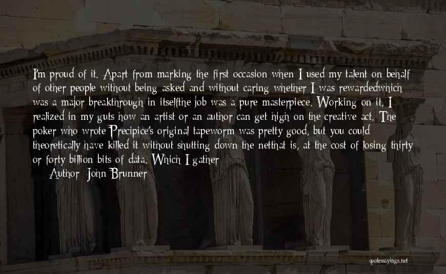 John Brunner Quotes: I'm Proud Of It. Apart From Marking The First Occasion When I Used My Talent On Behalf Of Other People