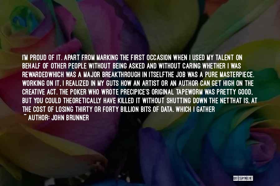 John Brunner Quotes: I'm Proud Of It. Apart From Marking The First Occasion When I Used My Talent On Behalf Of Other People