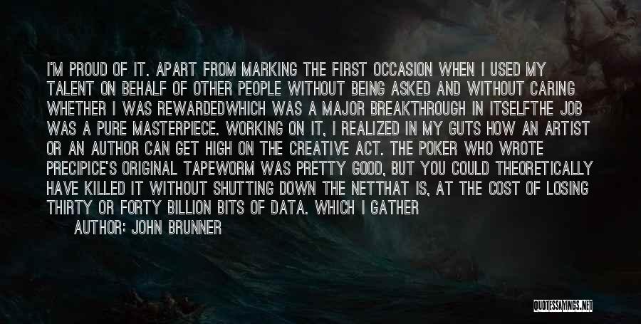 John Brunner Quotes: I'm Proud Of It. Apart From Marking The First Occasion When I Used My Talent On Behalf Of Other People