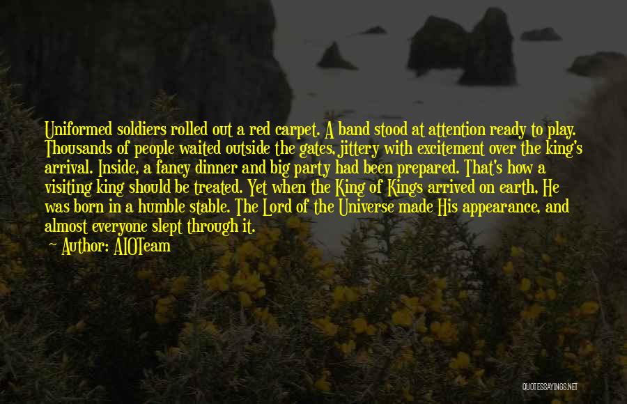 AIOTeam Quotes: Uniformed Soldiers Rolled Out A Red Carpet. A Band Stood At Attention Ready To Play. Thousands Of People Waited Outside