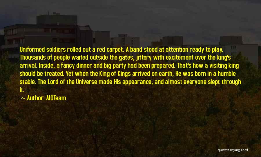 AIOTeam Quotes: Uniformed Soldiers Rolled Out A Red Carpet. A Band Stood At Attention Ready To Play. Thousands Of People Waited Outside