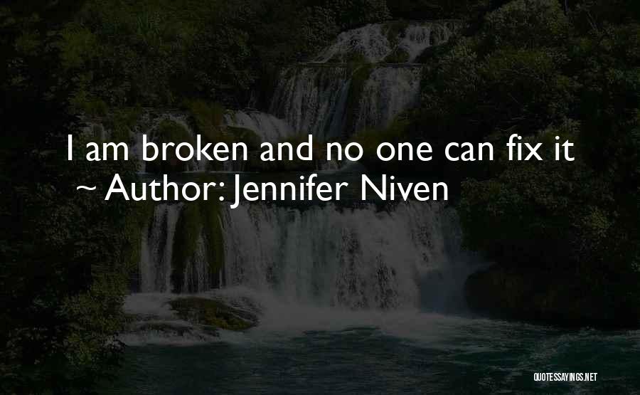 Jennifer Niven Quotes: I Am Broken And No One Can Fix It