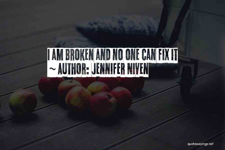 Jennifer Niven Quotes: I Am Broken And No One Can Fix It