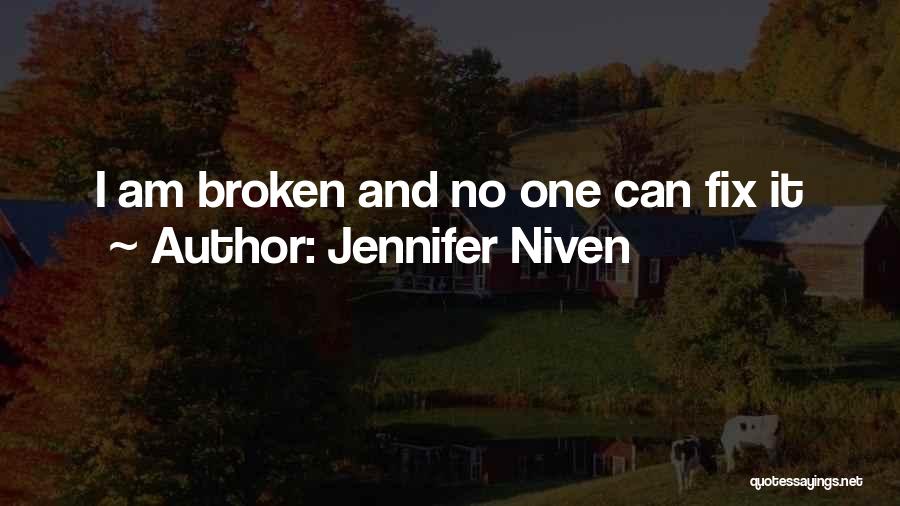 Jennifer Niven Quotes: I Am Broken And No One Can Fix It