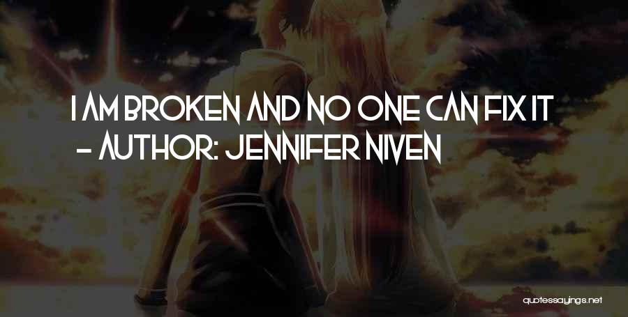 Jennifer Niven Quotes: I Am Broken And No One Can Fix It