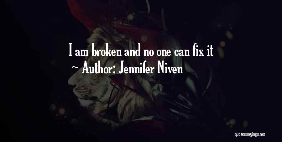 Jennifer Niven Quotes: I Am Broken And No One Can Fix It