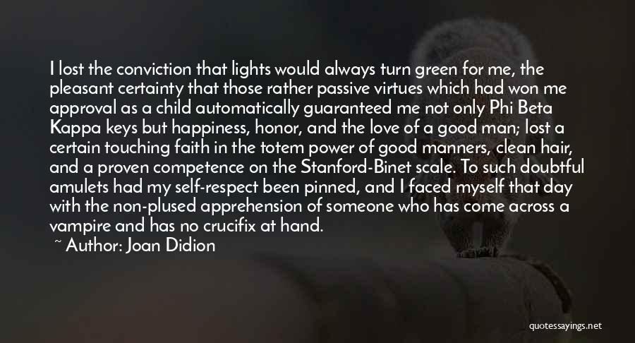 Joan Didion Quotes: I Lost The Conviction That Lights Would Always Turn Green For Me, The Pleasant Certainty That Those Rather Passive Virtues