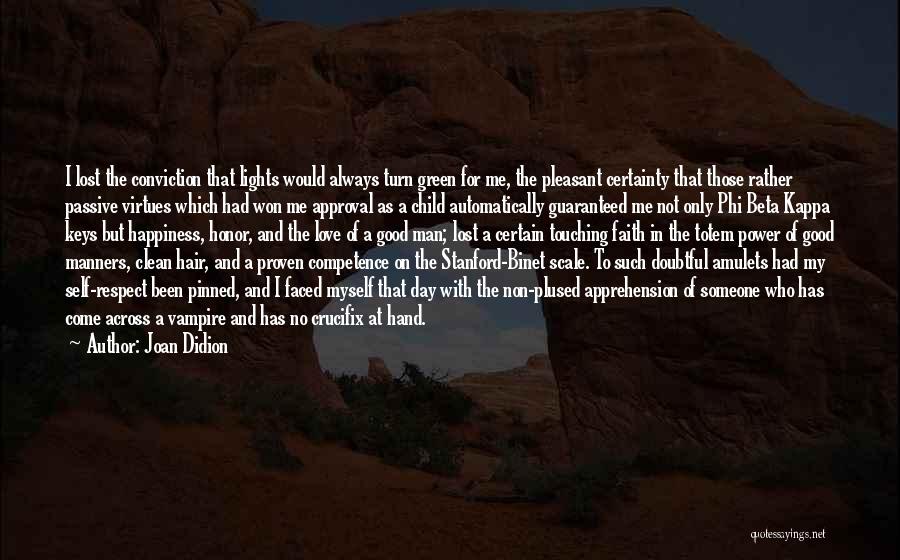 Joan Didion Quotes: I Lost The Conviction That Lights Would Always Turn Green For Me, The Pleasant Certainty That Those Rather Passive Virtues