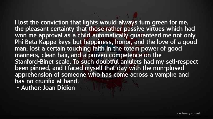 Joan Didion Quotes: I Lost The Conviction That Lights Would Always Turn Green For Me, The Pleasant Certainty That Those Rather Passive Virtues