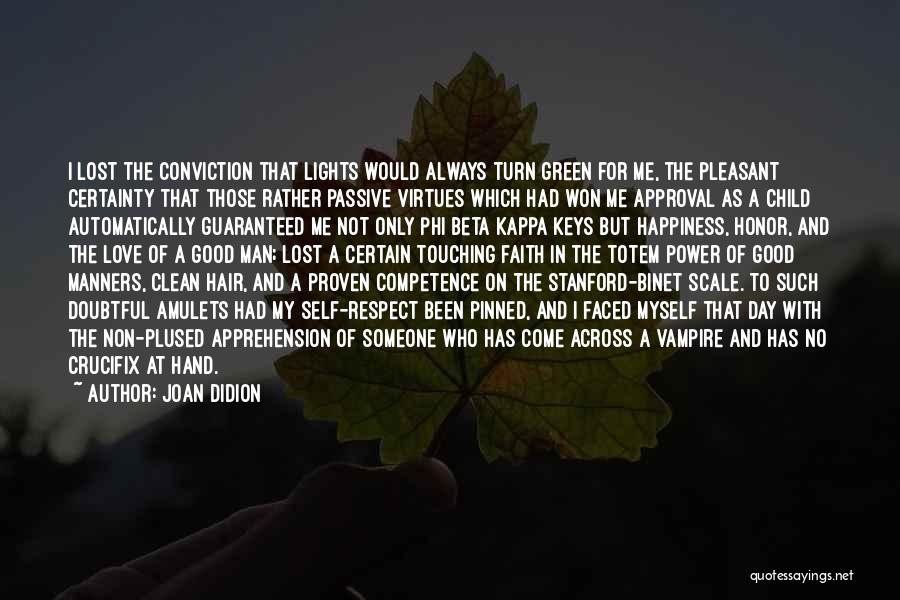 Joan Didion Quotes: I Lost The Conviction That Lights Would Always Turn Green For Me, The Pleasant Certainty That Those Rather Passive Virtues