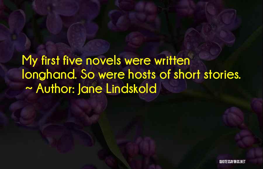 Jane Lindskold Quotes: My First Five Novels Were Written Longhand. So Were Hosts Of Short Stories.