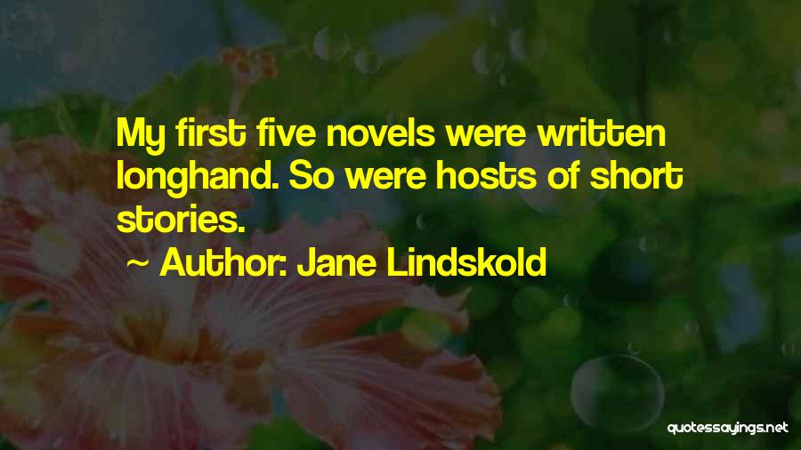 Jane Lindskold Quotes: My First Five Novels Were Written Longhand. So Were Hosts Of Short Stories.