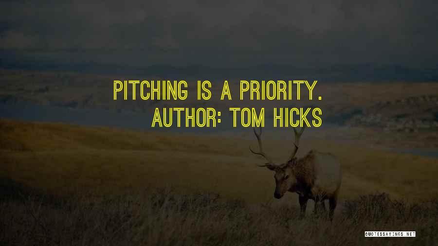 Tom Hicks Quotes: Pitching Is A Priority.