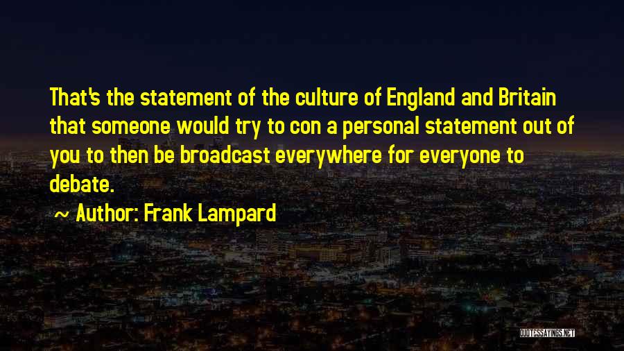 Frank Lampard Quotes: That's The Statement Of The Culture Of England And Britain That Someone Would Try To Con A Personal Statement Out