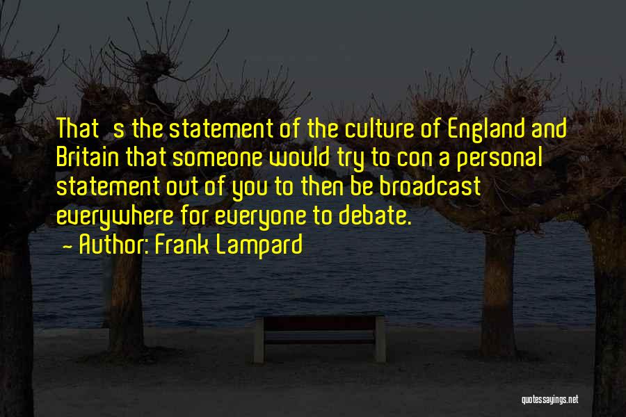 Frank Lampard Quotes: That's The Statement Of The Culture Of England And Britain That Someone Would Try To Con A Personal Statement Out