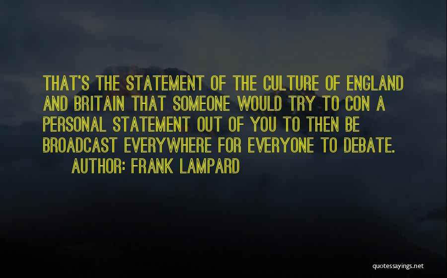 Frank Lampard Quotes: That's The Statement Of The Culture Of England And Britain That Someone Would Try To Con A Personal Statement Out
