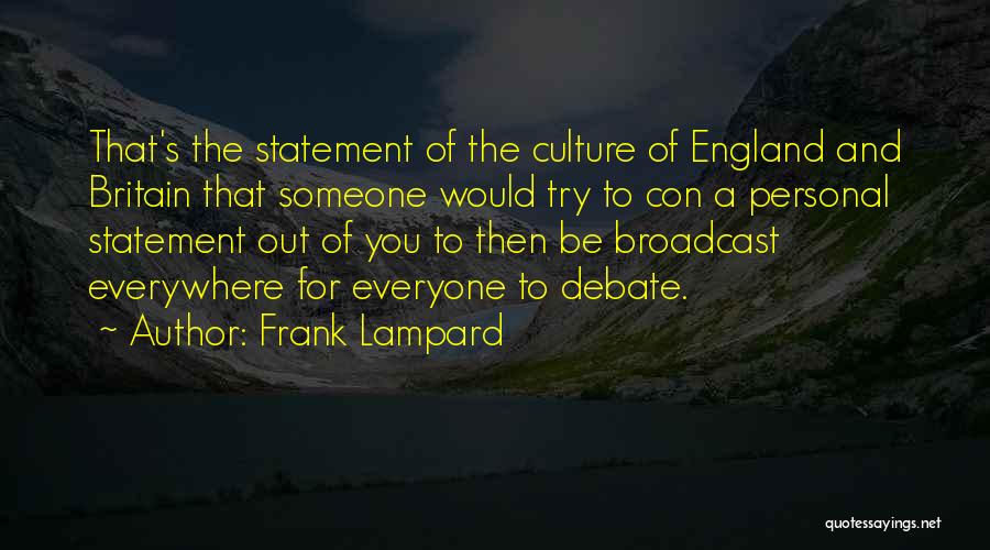 Frank Lampard Quotes: That's The Statement Of The Culture Of England And Britain That Someone Would Try To Con A Personal Statement Out