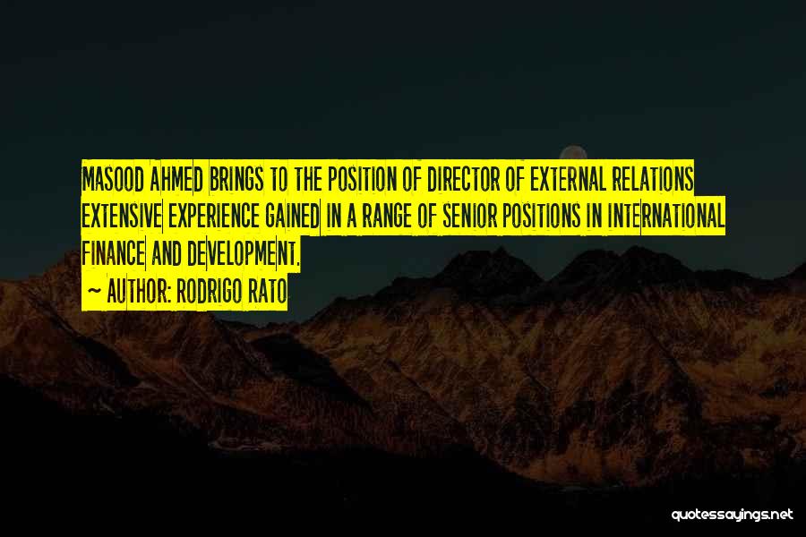 Rodrigo Rato Quotes: Masood Ahmed Brings To The Position Of Director Of External Relations Extensive Experience Gained In A Range Of Senior Positions