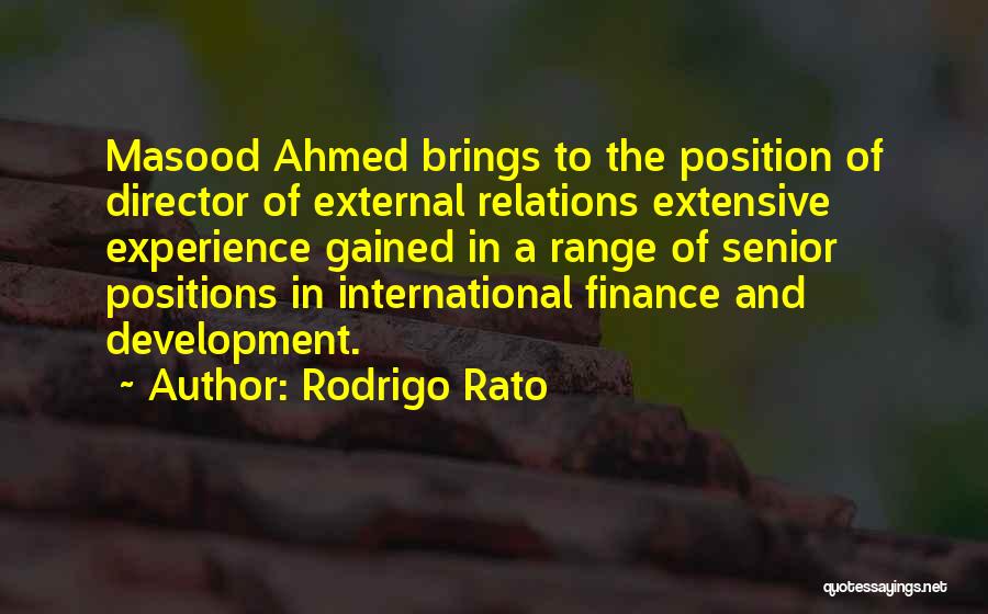 Rodrigo Rato Quotes: Masood Ahmed Brings To The Position Of Director Of External Relations Extensive Experience Gained In A Range Of Senior Positions