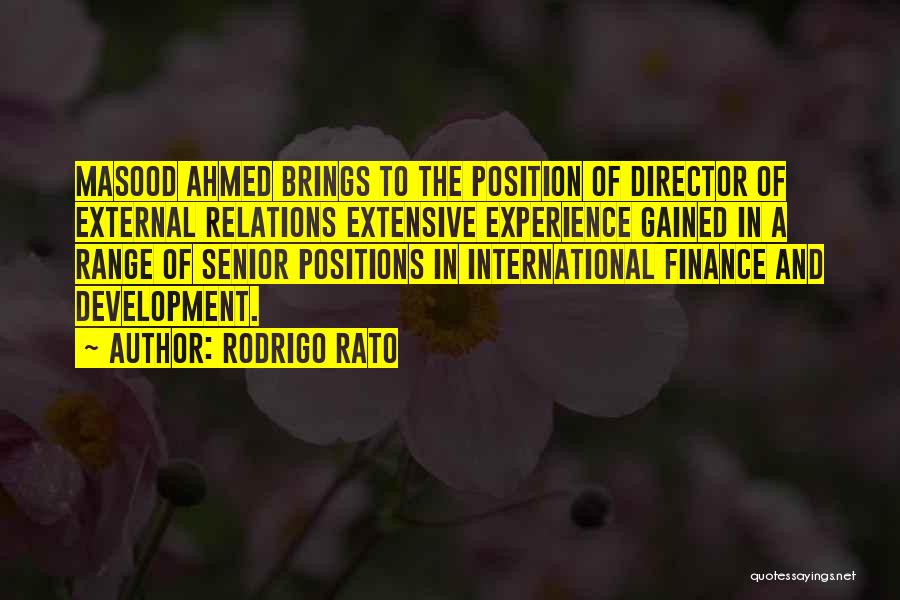 Rodrigo Rato Quotes: Masood Ahmed Brings To The Position Of Director Of External Relations Extensive Experience Gained In A Range Of Senior Positions