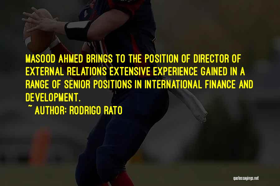 Rodrigo Rato Quotes: Masood Ahmed Brings To The Position Of Director Of External Relations Extensive Experience Gained In A Range Of Senior Positions