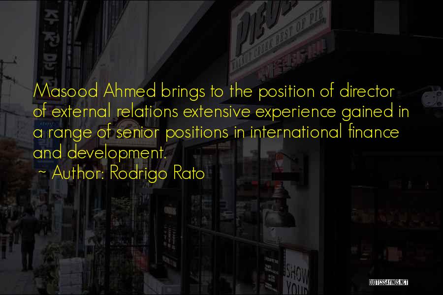 Rodrigo Rato Quotes: Masood Ahmed Brings To The Position Of Director Of External Relations Extensive Experience Gained In A Range Of Senior Positions