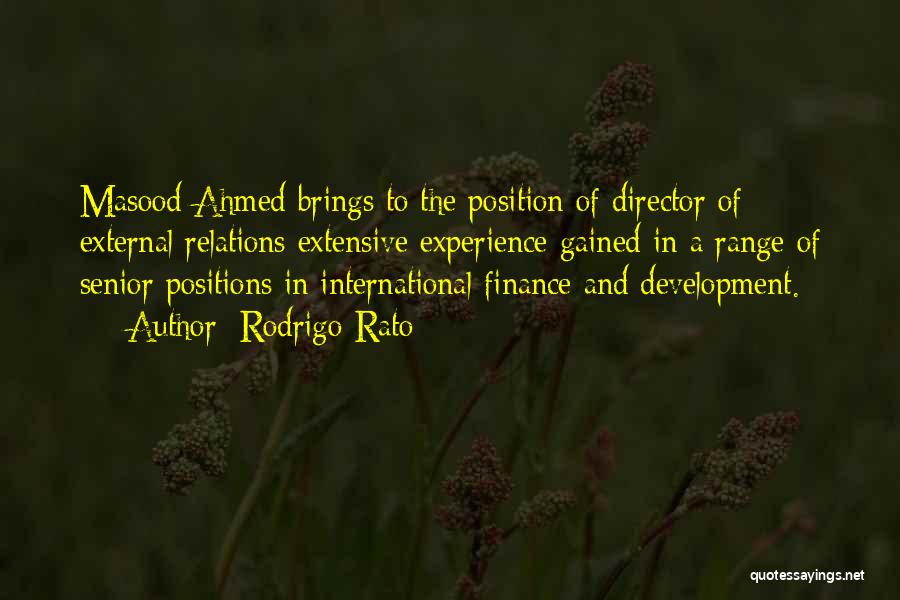 Rodrigo Rato Quotes: Masood Ahmed Brings To The Position Of Director Of External Relations Extensive Experience Gained In A Range Of Senior Positions
