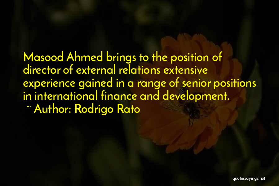 Rodrigo Rato Quotes: Masood Ahmed Brings To The Position Of Director Of External Relations Extensive Experience Gained In A Range Of Senior Positions