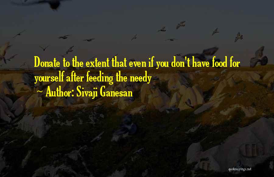 Sivaji Ganesan Quotes: Donate To The Extent That Even If You Don't Have Food For Yourself After Feeding The Needy