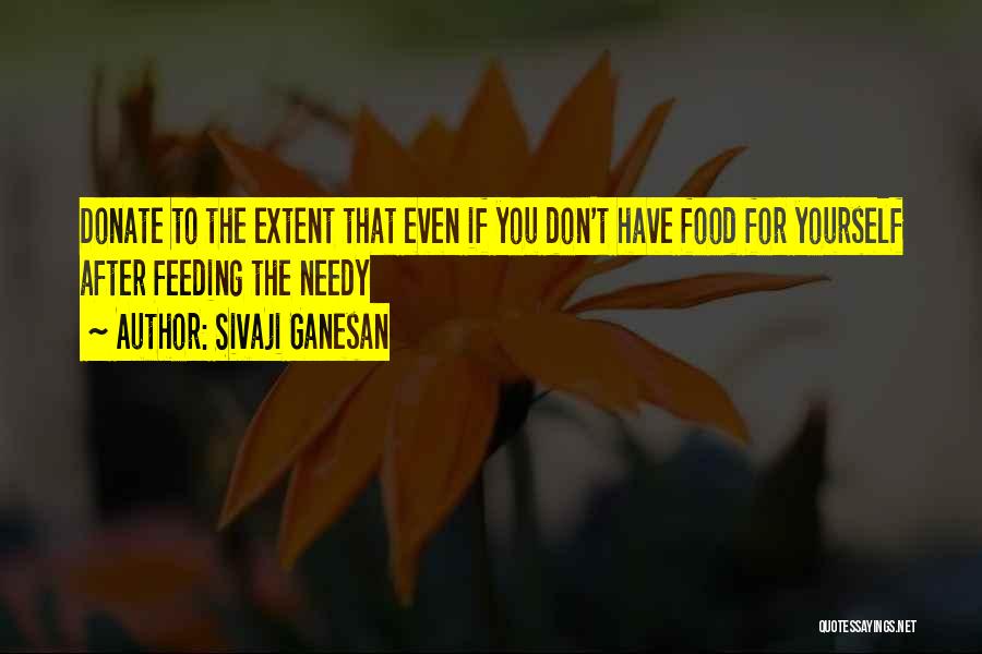 Sivaji Ganesan Quotes: Donate To The Extent That Even If You Don't Have Food For Yourself After Feeding The Needy