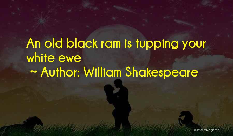William Shakespeare Quotes: An Old Black Ram Is Tupping Your White Ewe