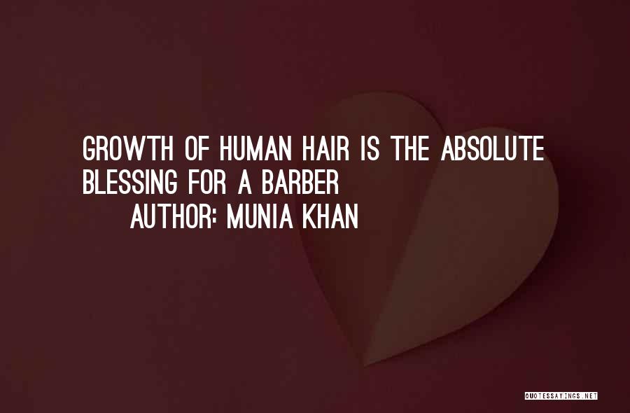 Munia Khan Quotes: Growth Of Human Hair Is The Absolute Blessing For A Barber