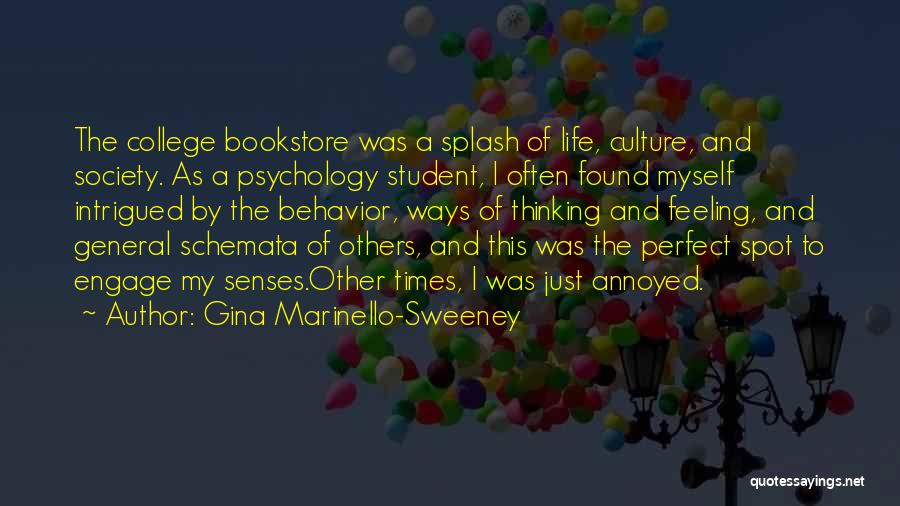Gina Marinello-Sweeney Quotes: The College Bookstore Was A Splash Of Life, Culture, And Society. As A Psychology Student, I Often Found Myself Intrigued