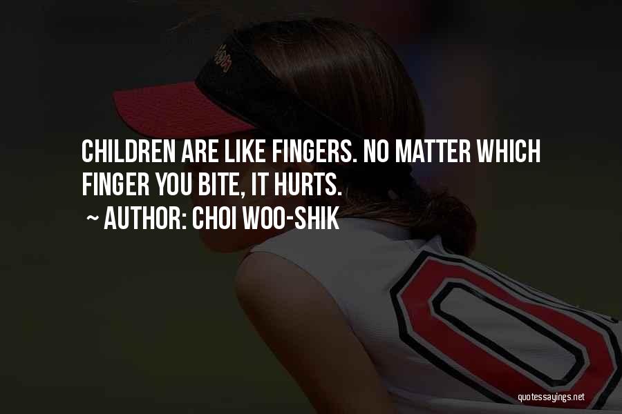 Choi Woo-shik Quotes: Children Are Like Fingers. No Matter Which Finger You Bite, It Hurts.