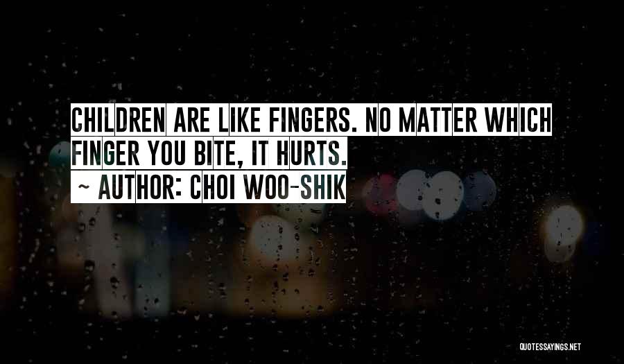 Choi Woo-shik Quotes: Children Are Like Fingers. No Matter Which Finger You Bite, It Hurts.