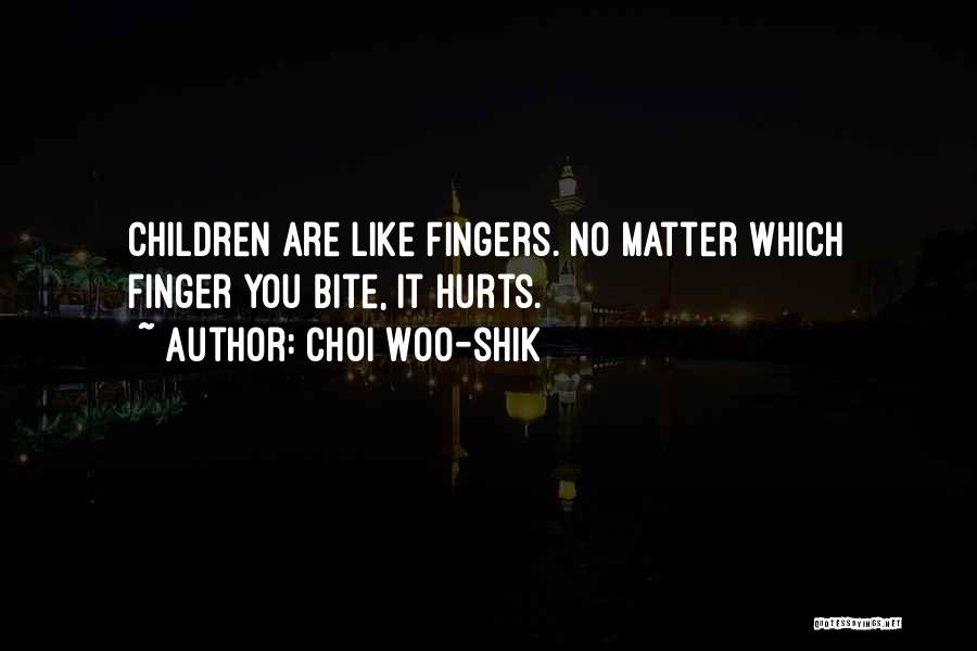 Choi Woo-shik Quotes: Children Are Like Fingers. No Matter Which Finger You Bite, It Hurts.