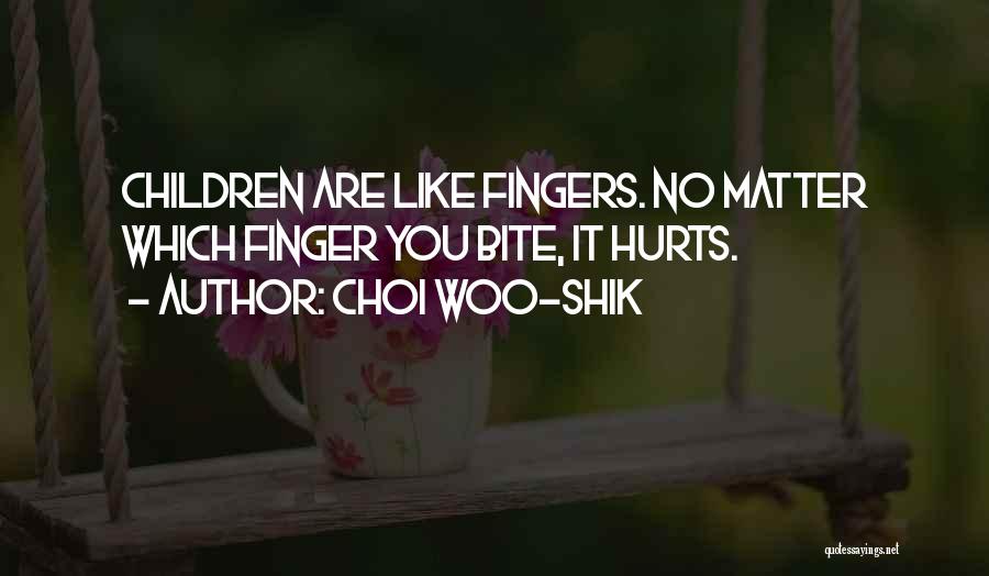 Choi Woo-shik Quotes: Children Are Like Fingers. No Matter Which Finger You Bite, It Hurts.