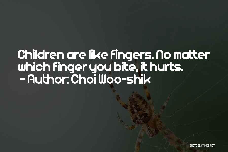 Choi Woo-shik Quotes: Children Are Like Fingers. No Matter Which Finger You Bite, It Hurts.