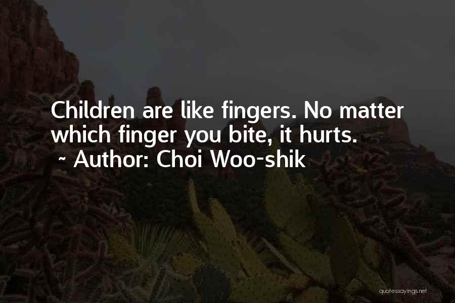 Choi Woo-shik Quotes: Children Are Like Fingers. No Matter Which Finger You Bite, It Hurts.