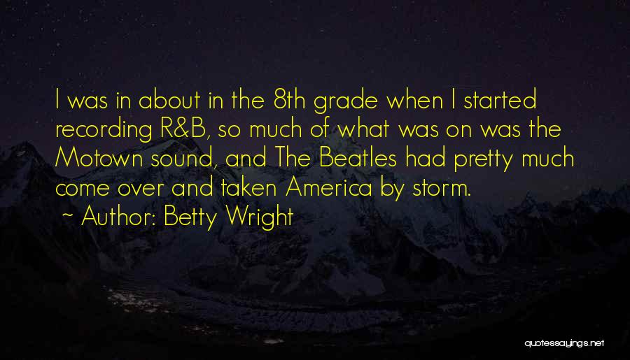 Betty Wright Quotes: I Was In About In The 8th Grade When I Started Recording R&b, So Much Of What Was On Was