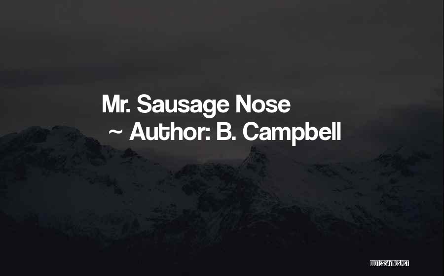 B. Campbell Quotes: Mr. Sausage Nose